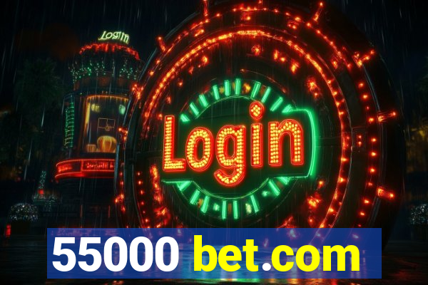 55000 bet.com